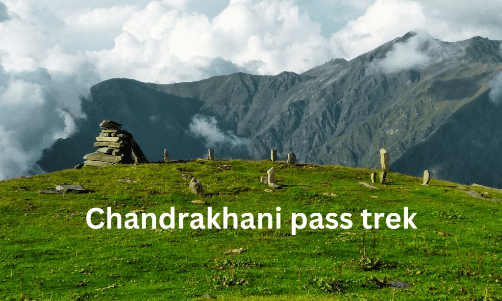 chandrakhani pass trek